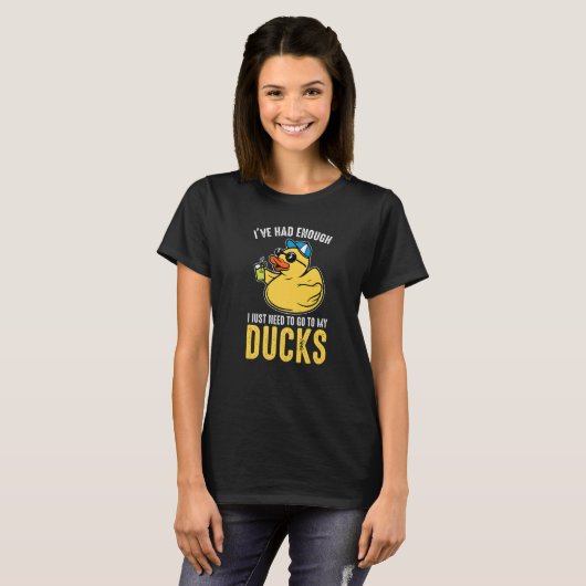 I just need to go to my ducks Rubber Duck   T-shirt (Voorkant volledig)