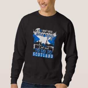 I Just Need To Go To Scotland Scotland Scotland Fl Trui
