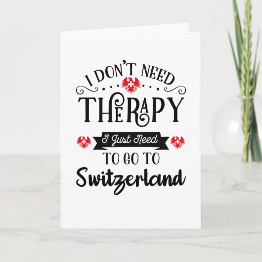 I Just Need To Go To Switzerland Funny Travel Gift Kaart (Voorkant)