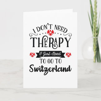 I Just Need To Go To Switzerland Funny Travel Gift Kaart