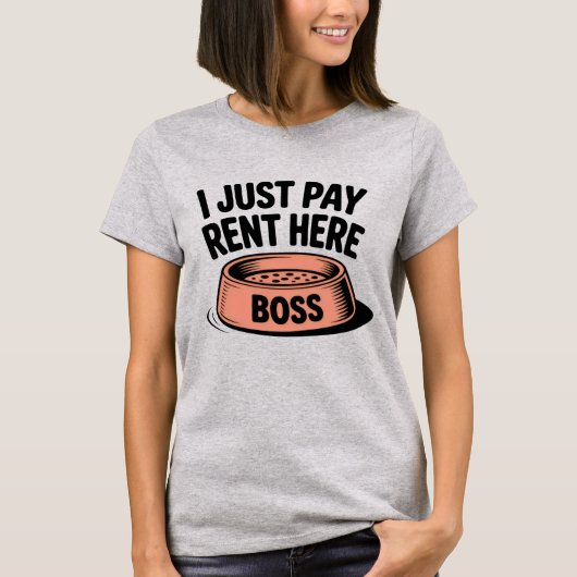 I Just Pay Rent Here | Funny Pet Boss Quote   T-shirt (Voorkant)