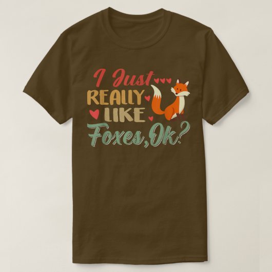 I Just Really Foxes, Ok T-Shirt (Design voorkant)