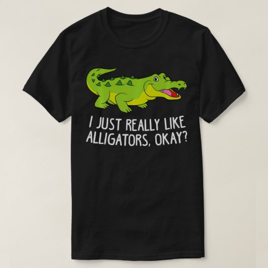I Just Really Like Alligators Funny Crocodile Alli T-shirt (Design voorkant)