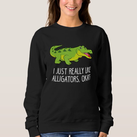 I Just Really Like Alligators Funny Crocodile Alli Trui (Voorkant)