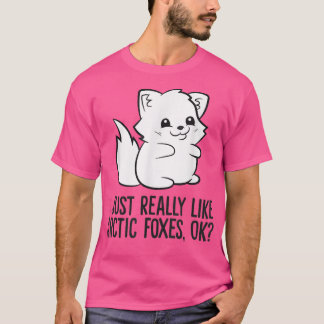 I Just Really Like Arctic Foes  T-shirt