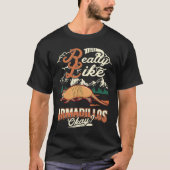 I just really like Armadillos T-shirt (Voorkant)