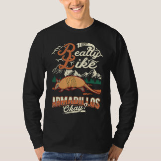 I just really like Armadillos T-shirt