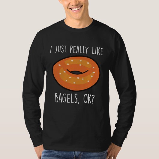 I Just Really Like Bagels Ok   Bagel  Baking T-shirt (Voorkant)