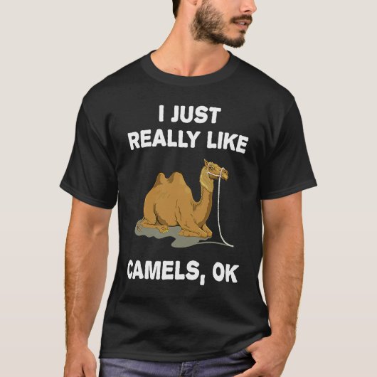I Just Really Like Camels OK Humour Camel T-shirt (Voorkant)