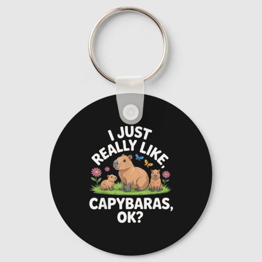 I Just Really Like Capybaras Ok_ Animal Lover Funn Sleutelhanger (Voorkant)