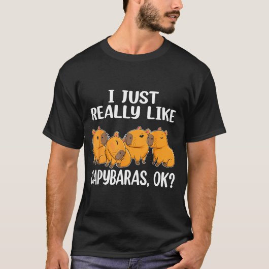 I Just Really Like Capybaras Ok Capybara Animal Ro T-shirt (Voorkant)