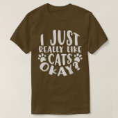 I Just Really Like Cats, Okay T-shirt (Design voorkant)
