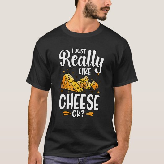 I Just Really Like Cheese Ok T-shirt (Voorkant)