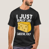 I Just Really Like Cheese Ok T-shirt (Voorkant)
