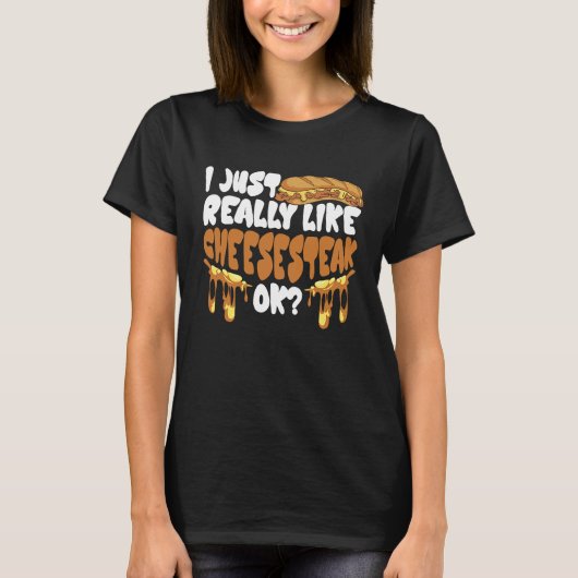 I just really like Cheesesteak ok T-shirt (Voorkant)