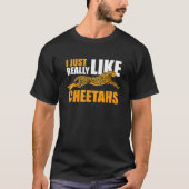 I Just Really Like Cheetahs  T-shirt (Voorkant)