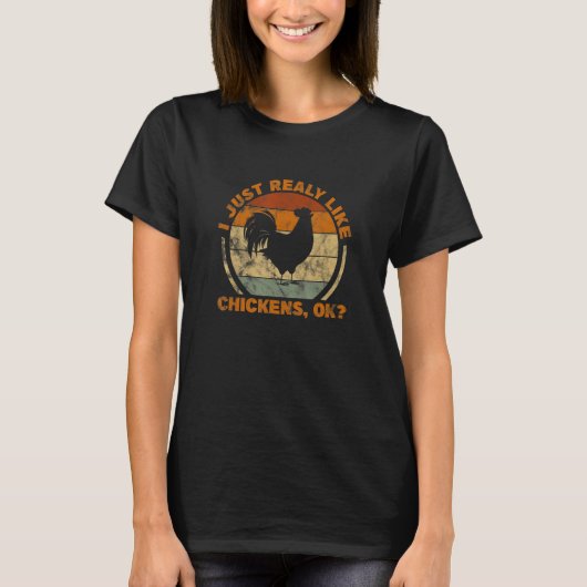 I Just Really Like Chickens Ok Farmer Chicken Owne T-shirt (Voorkant)