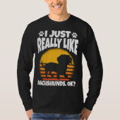 I Just Really Like Dachshunds Ok T-shirt (Voorkant)