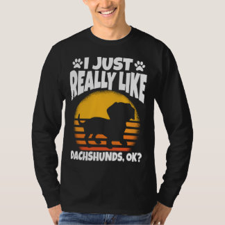 I Just Really Like Dachshunds Ok T-shirt