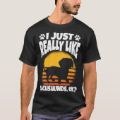 I Just Really Like Dachshunds Ok T-shirt (Voorkant)