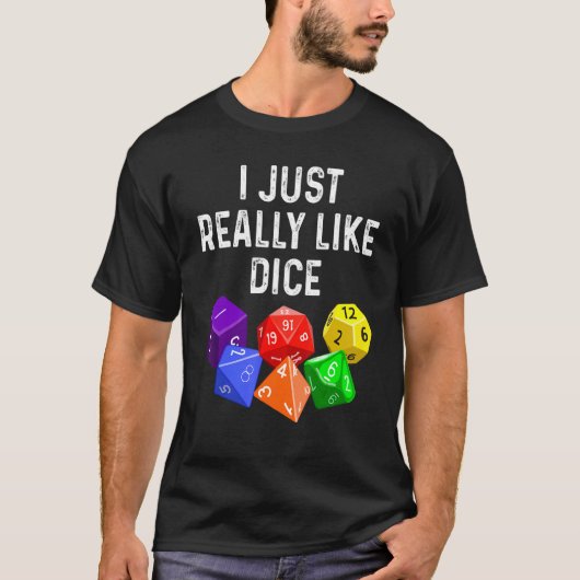 I Just Really Like Dice  RPG Role Playing Game T-shirt (Voorkant)