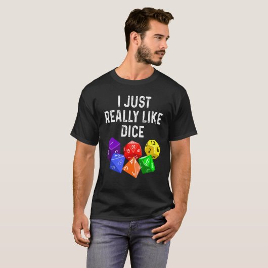 I Just Really Like Dice  RPG Role Playing Game T-shirt (Voorkant volledig)