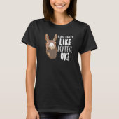 I Just Really Like Donkeys Ok  Mule Miniature Donk T-shirt (Voorkant)