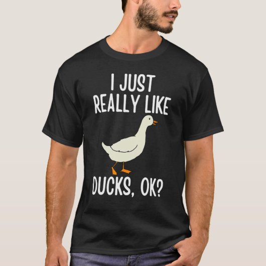 I Just Really Like Ducks OK 2 T-shirt (Voorkant)