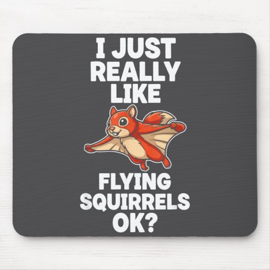 I Just Really Like Flying Squirrels Ok  Muismat (Voorkant)