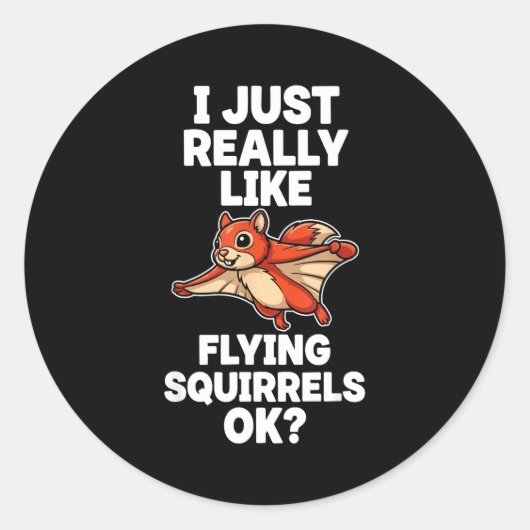 I Just Really Like Flying Squirrels Ok  Ronde Sticker (Voorkant)
