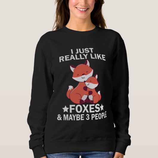 I Just Really Like Foxes and Maybe 3 People Fox Trui (Voorkant)