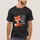 I Just Really Like Foxes Fox T-shirt (Voorkant)