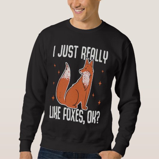 I Just Really Like Foxes OK  Fox Trui (Voorkant)