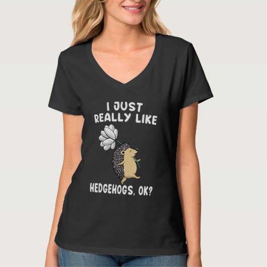 I Just Really Like Hedgehogs OK  Hedgie Owner  1 T-shirt (Voorkant)