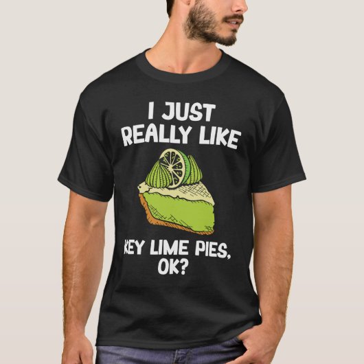I Just Really Like Key Lime Pies T-shirt (Voorkant)