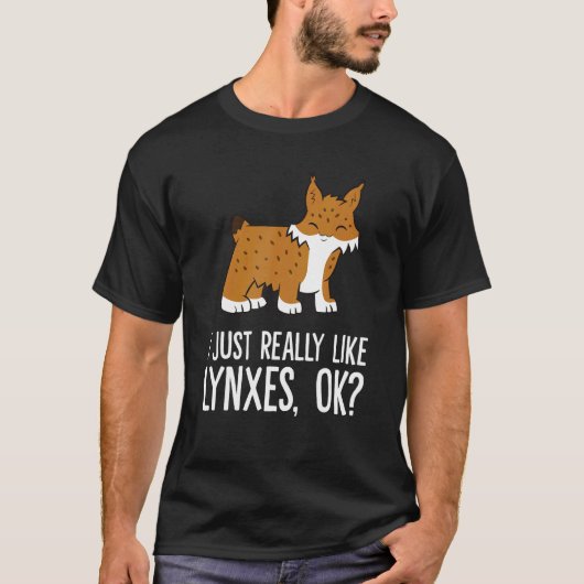 I Just Really Like Lynxes Ok Wild Cat Lynx T-shirt (Voorkant)