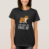 I Just Really Like Lynxes Ok Wild Cat Lynx T-shirt (Voorkant)