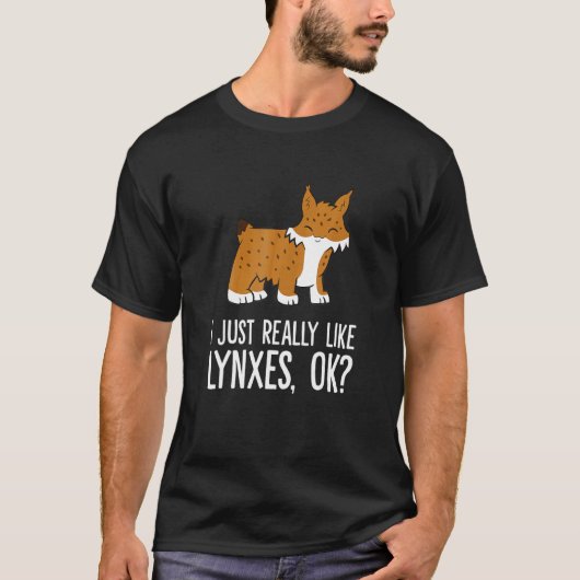 I Just Really Like Lynxes Ok Wild Cat Lynx T-shirt (Voorkant)
