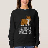 I Just Really Like Lynxes Ok Wild Cat Lynx Trui (Voorkant)