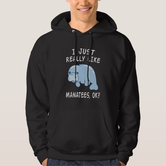I Just Really Like Manatees Ok Funny Manatee Lover Hoodie (Voorkant)