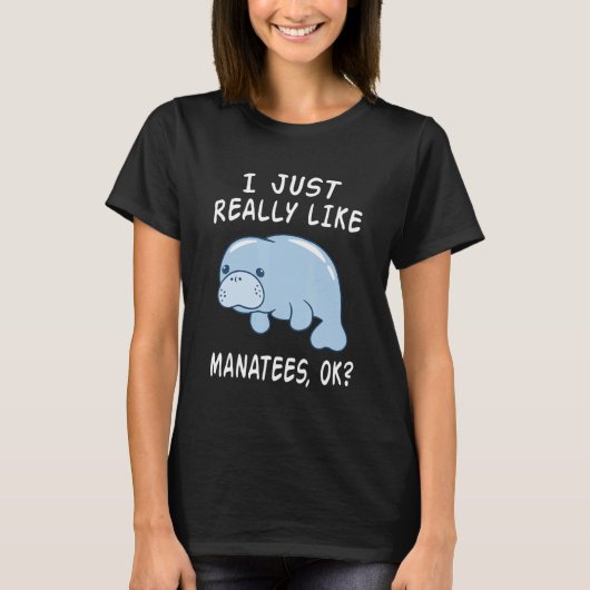 I Just Really Like Manatees Ok Funny Manatee Lover T-shirt (Voorkant)