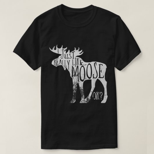 I Just Really Like Moose Funny Quote T-shirt (Design voorkant)