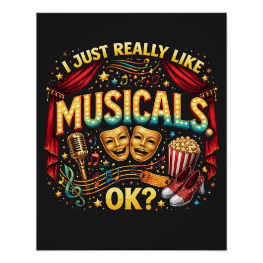 I Just Really Like Musicals, OK? Perfect Poster (Voorkant)