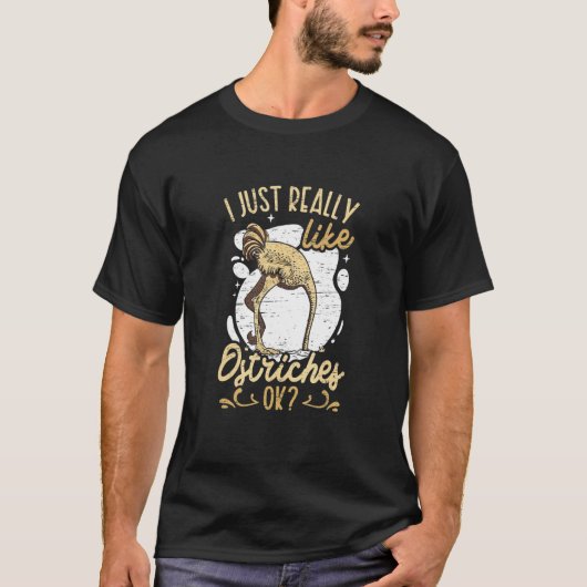 I Just Really Like Ostriches Ok T-shirt (Voorkant)