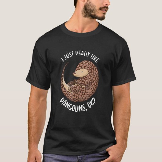 I Just Really Like Pangolins Ok Pangolin T-shirt (Voorkant)