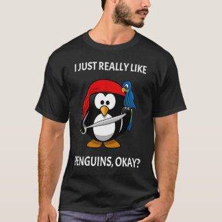 I Just Really Like Penguins Okay Pirate Penguin T-shirt