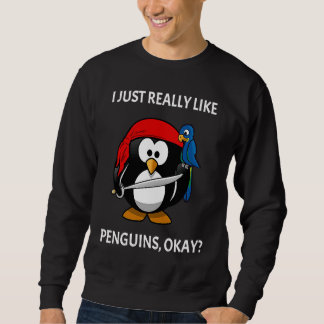 I Just Really Like Penguins Okay Pirate Penguin Trui