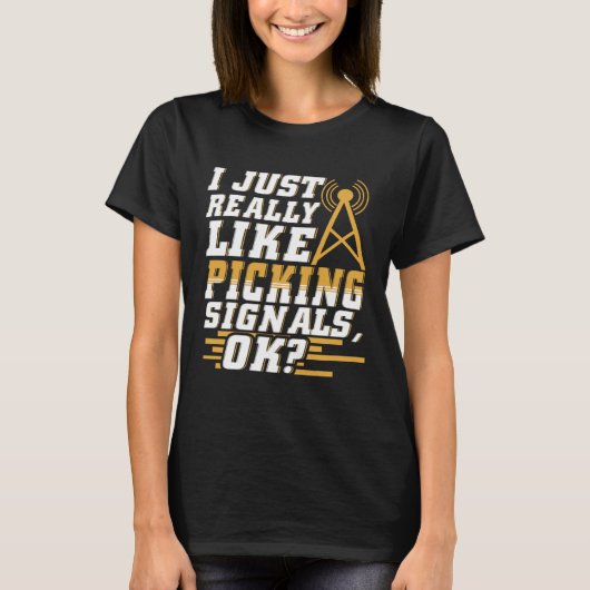 I Just Really Like Picking Signals Amateur Radio O T-shirt (Voorkant)