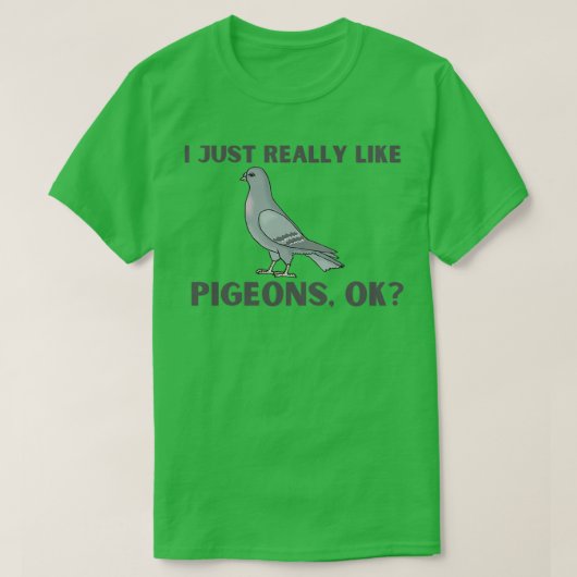I Just Really Like Pigeons OK 36 T-shirt (Design voorkant)
