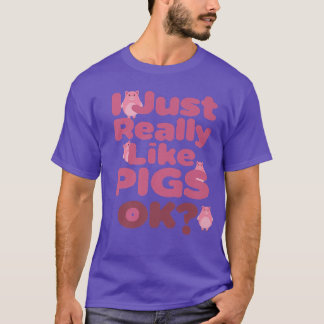 I Just Really Like Pigs OK Apparel For Life Premiu T-shirt